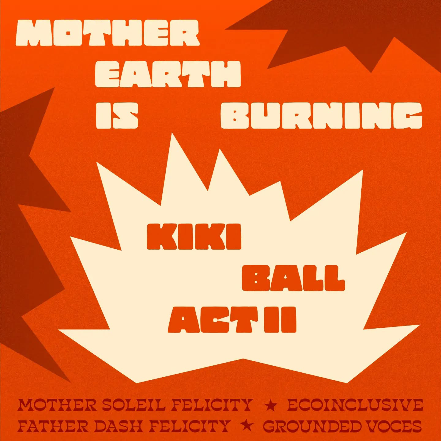 Banner says Mother Earth is Burning Kiki Ball Act II. Mother Soleil Felicity, Father Dash Felicity, EcoInclusive, Grounded Voices