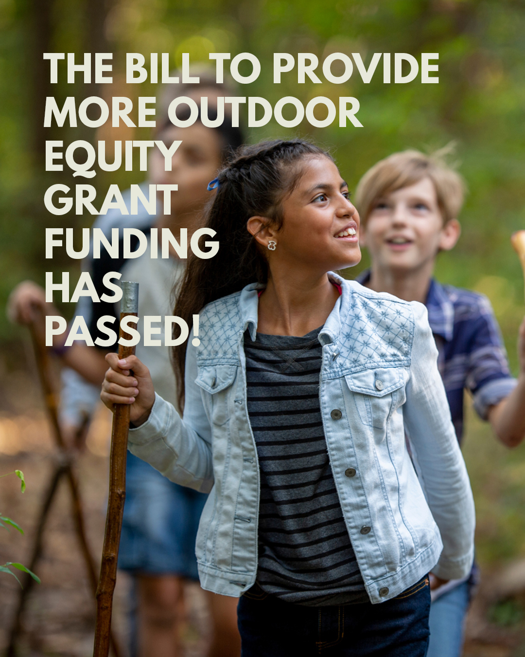 Children wandering in the woods. Text says "The Bill to provide more Outdoor Equity Grant Funding has passed!"